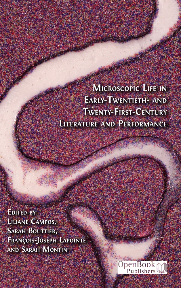 Microscopic Life in Early-Twentieth- and Twenty-First-Century Literature and Performance cover
