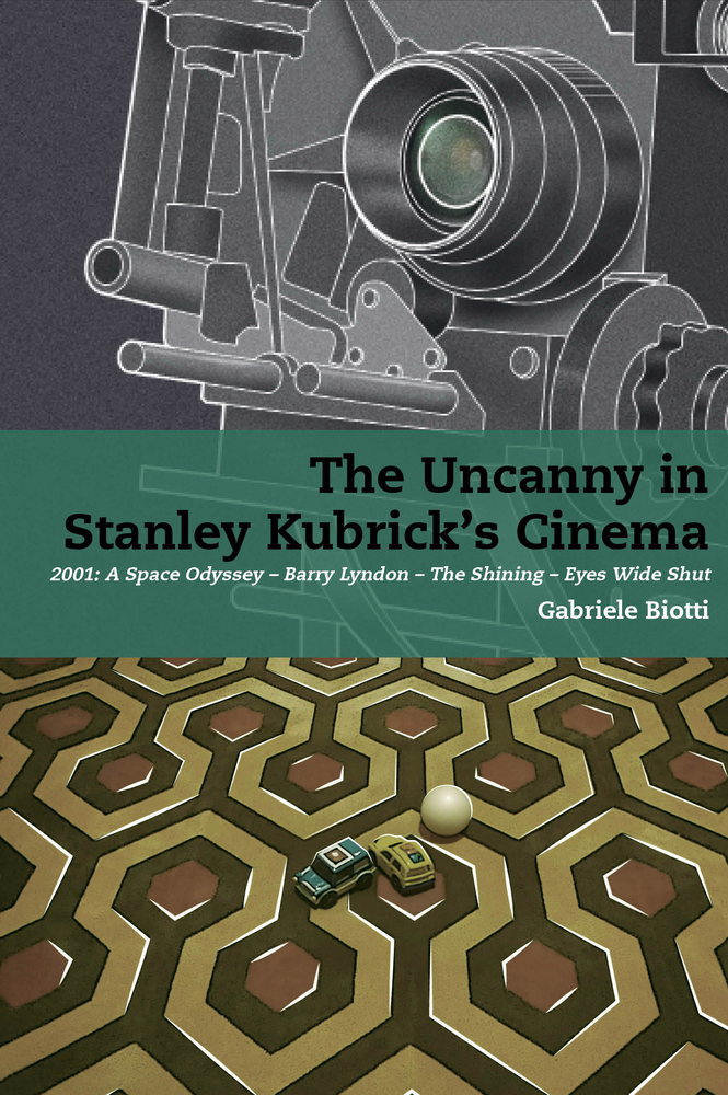 The Uncanny in Stanley Kubrick's Cinema: 2001: A Space Odyssey - Barry Lyndon - The Shining - Eyes Wide Shut cover