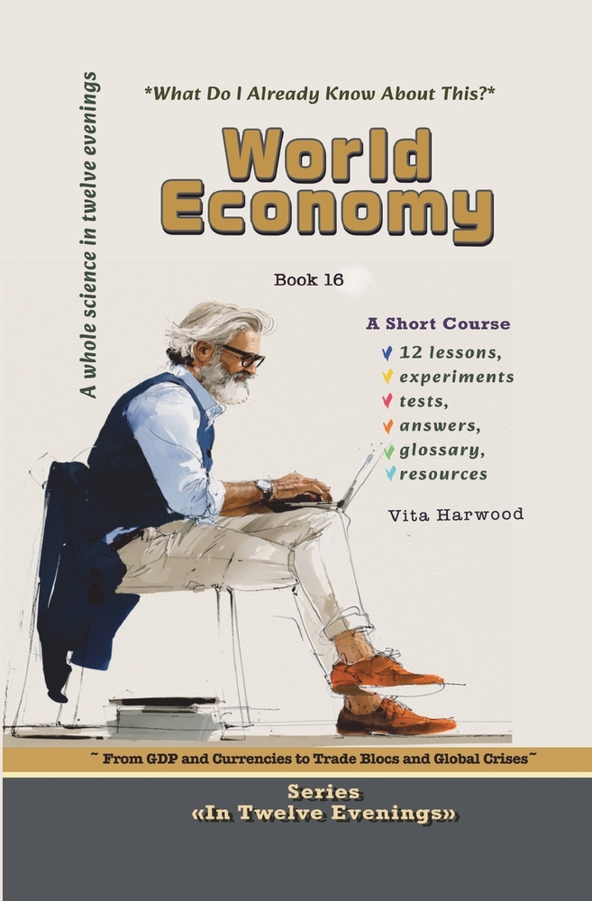 The World Economy: What Do I Already Know About This?: From GDP and Currencies to Trade Blocs and Global Crises cover