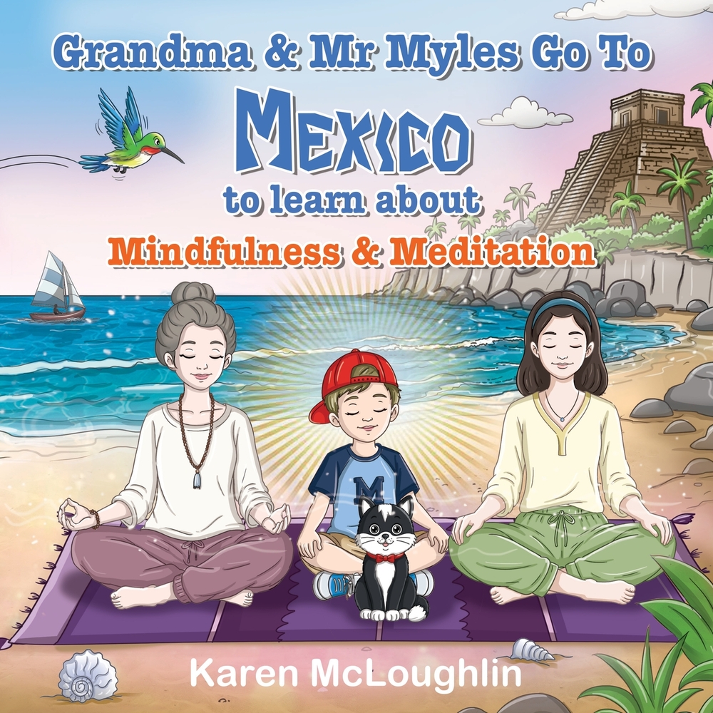 Grandma & Mr Myles go to Mexico - to learn about mindfulness & meditation cover