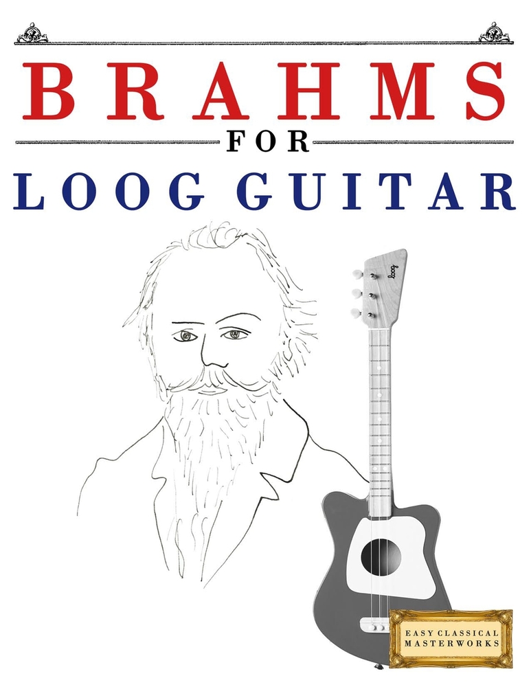 Brahms for Loog Guitar: 10 Easy Themes for Loog Guitar Beginner Book cover