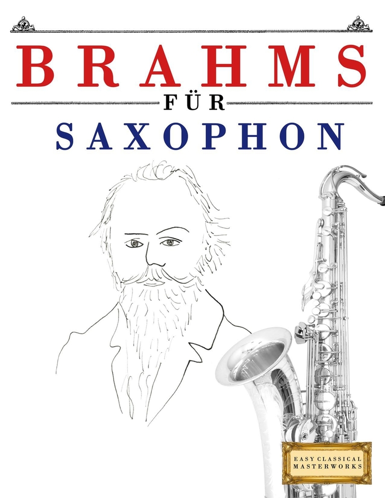Brahms für Saxophon: 10 Leichte Stücke für Saxophon Anfänger Buch cover