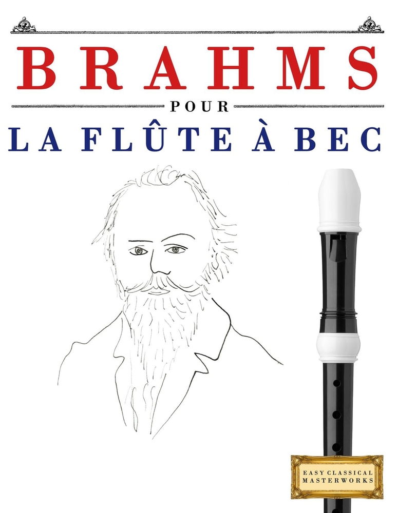 Brahms pour la Flûte à bec: 10 pièces faciles pour la Flûte à bec débutant livre cover