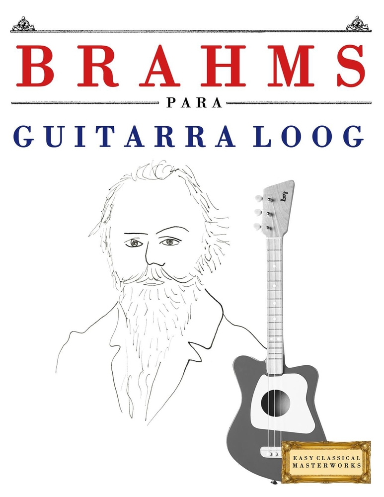 Brahms para Guitarra Loog: 10 Piezas Fáciles para Guitarra Loog Libro para Principiantes cover