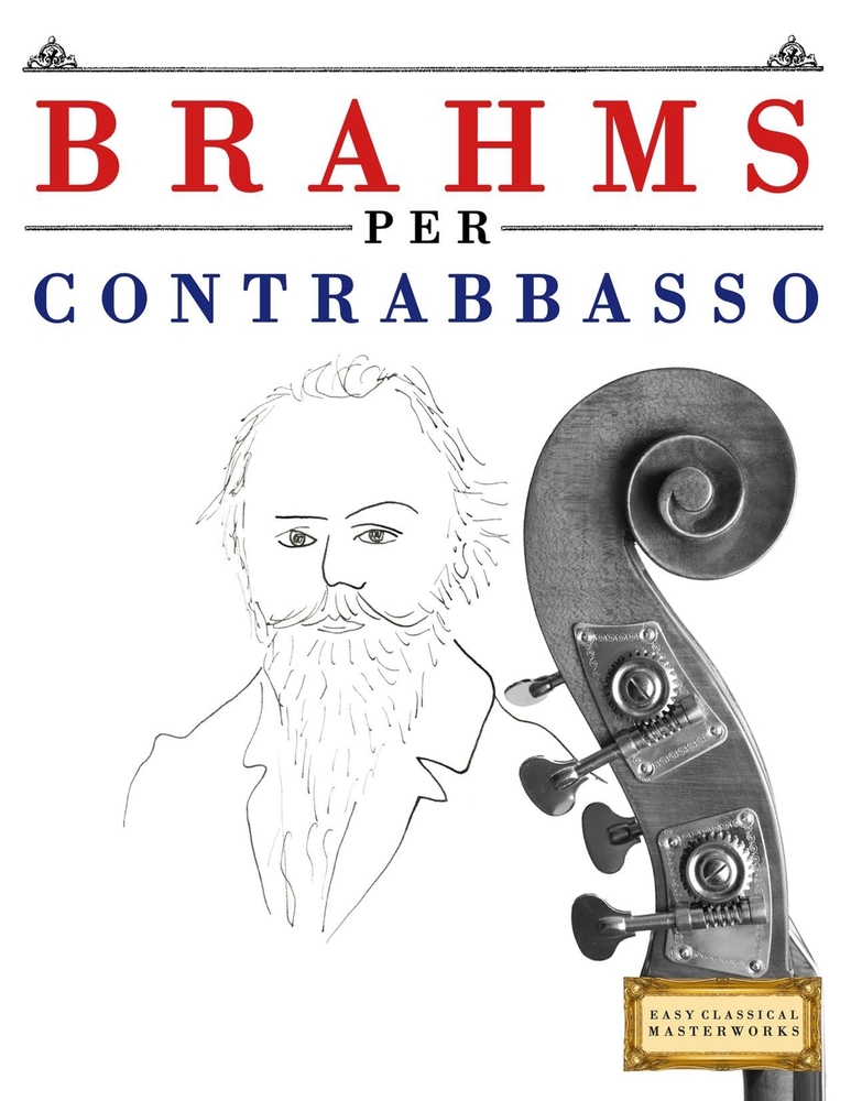 Brahms per Contrabbasso: 10 Pezzi Facili per Contrabbasso Libro per Principianti cover