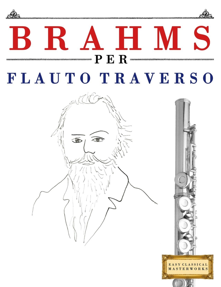 Brahms per Flauto Traverso: 10 Pezzi Facili per Flauto Traverso Libro per Principianti cover