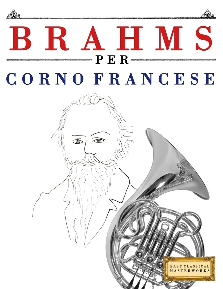 Brahms per Corno Francese: 10 Pezzi Facili per Corno Francese Libro per Principianti cover