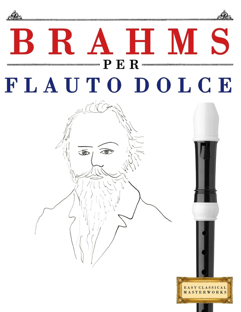 Brahms per Flauto Dolce: 10 Pezzi Facili per Flauto Dolce Libro per Principianti cover