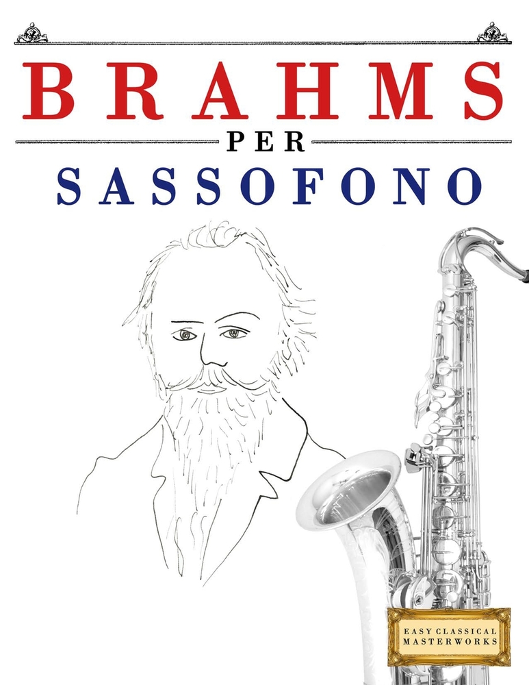 Brahms per Sassofono: 10 Pezzi Facili per Sassofono Libro per Principianti cover