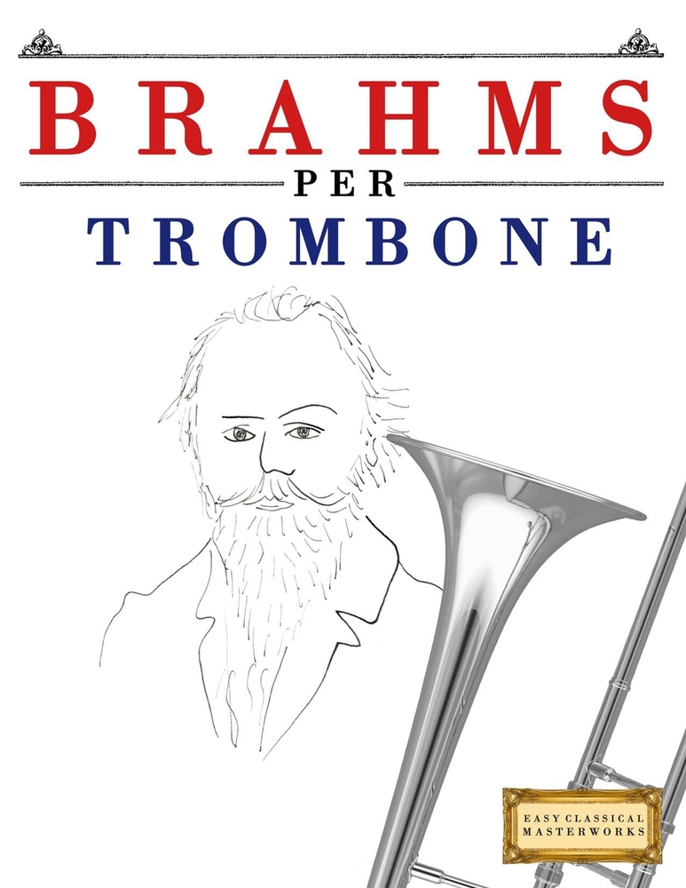 Brahms per Trombone: 10 Pezzi Facili per Trombone Libro per Principianti cover