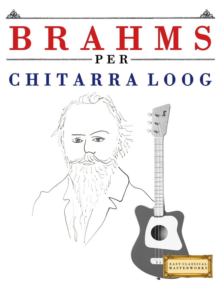 Brahms per Chitarra Loog: 10 Pezzi Facili per Chitarra Loog Libro per Principianti cover