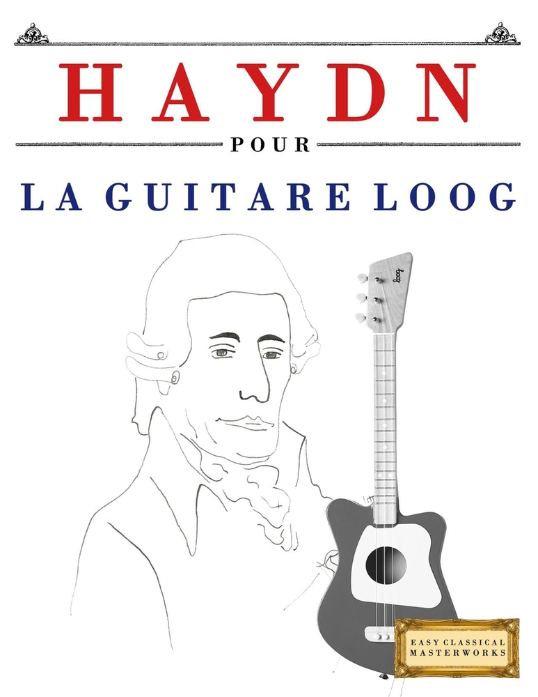 Haydn pour la Guitare Loog: 10 pièces faciles pour la Guitare Loog débutant livre cover