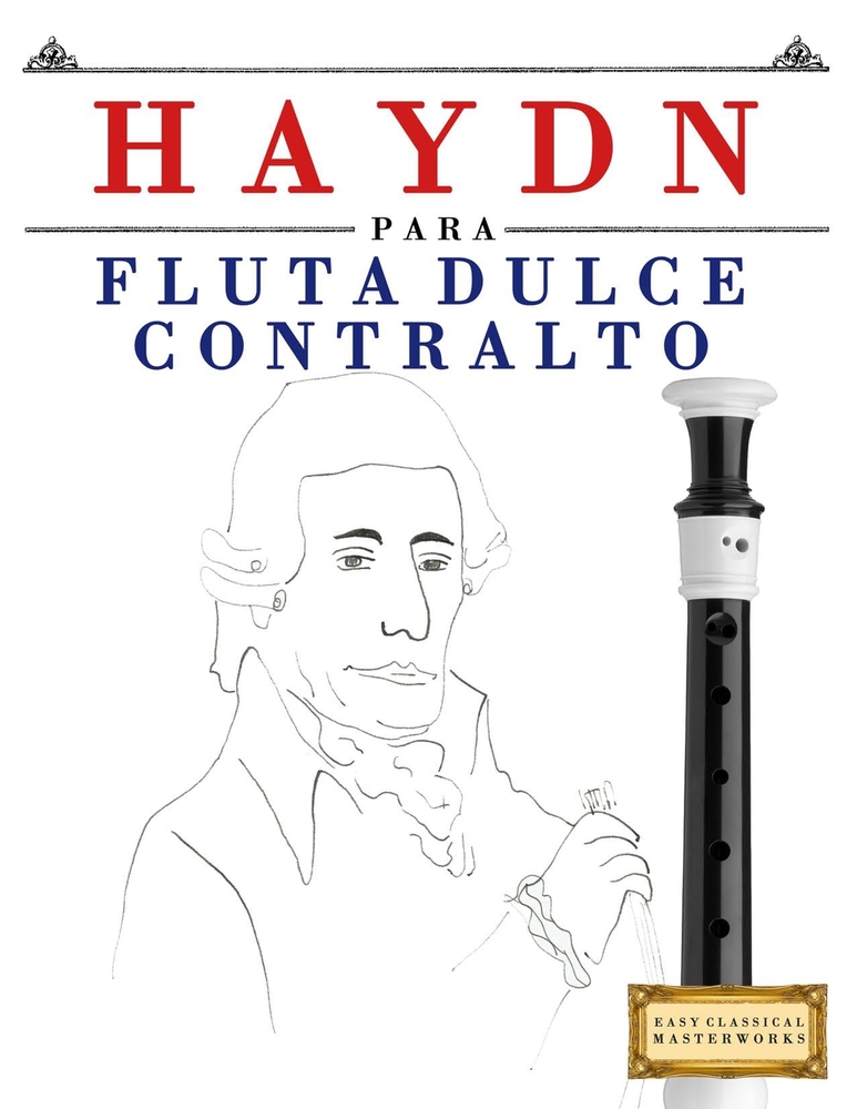 Haydn para Flauta Dulce Contralto: 10 Piezas Fáciles para Flauta Dulce Contralto Libro para Principiantes cover