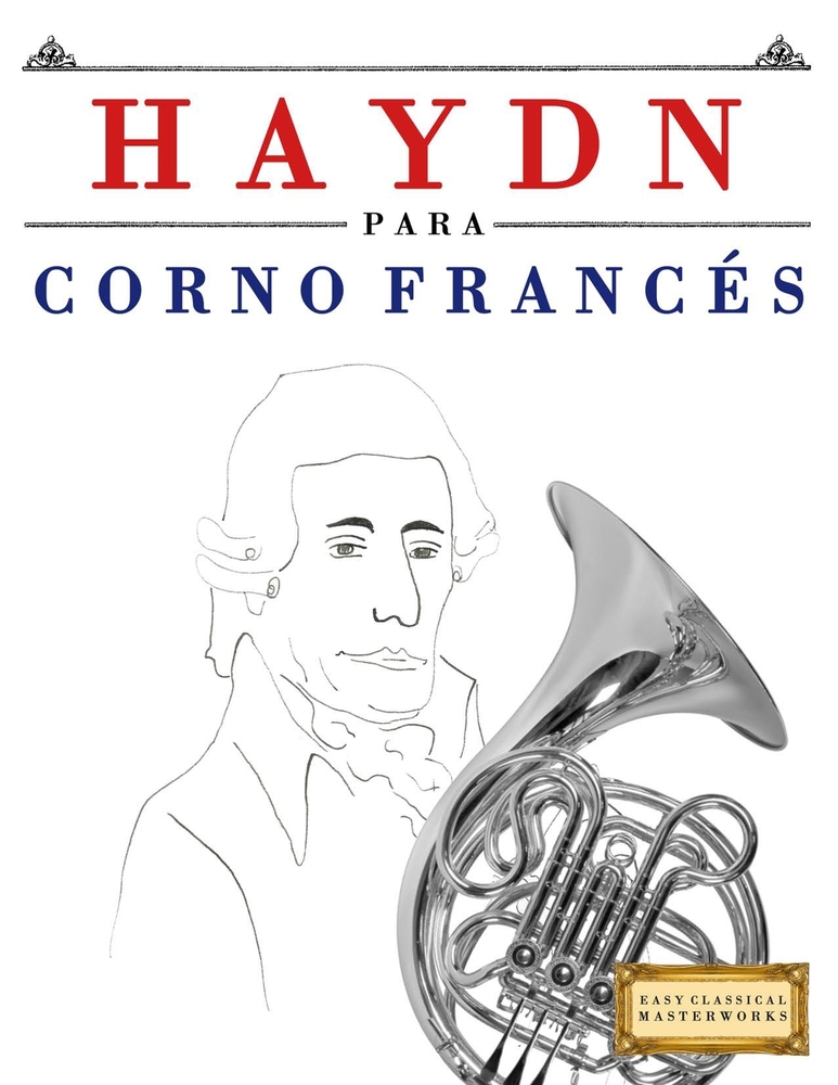 Haydn para Corno Francés: 10 Piezas Fáciles para Corno Francés Libro para Principiantes cover