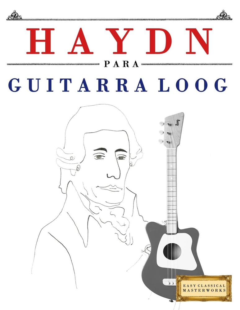 Haydn para Guitarra Loog: 10 Piezas Fáciles para Guitarra Loog Libro para Principiantes cover