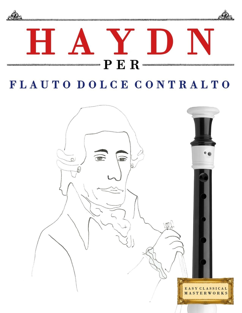 Haydn per Flauto Dolce Contralto: 10 Pezzi Facili per Flauto Dolce Contralto Libro per Principianti cover