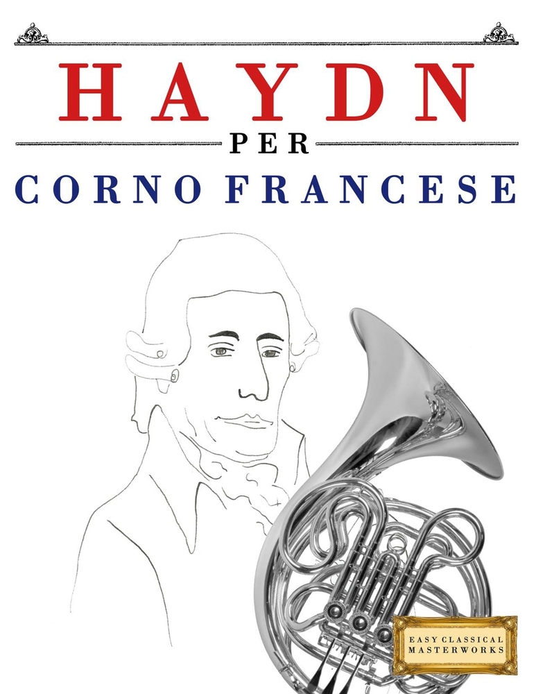Haydn per Corno Francese: 10 Pezzi Facili per Corno Francese Libro per Principianti cover