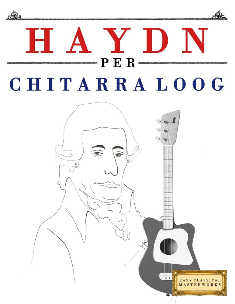 Haydn per Chitarra Loog: 10 Pezzi Facili per Chitarra Loog Libro per Principianti cover
