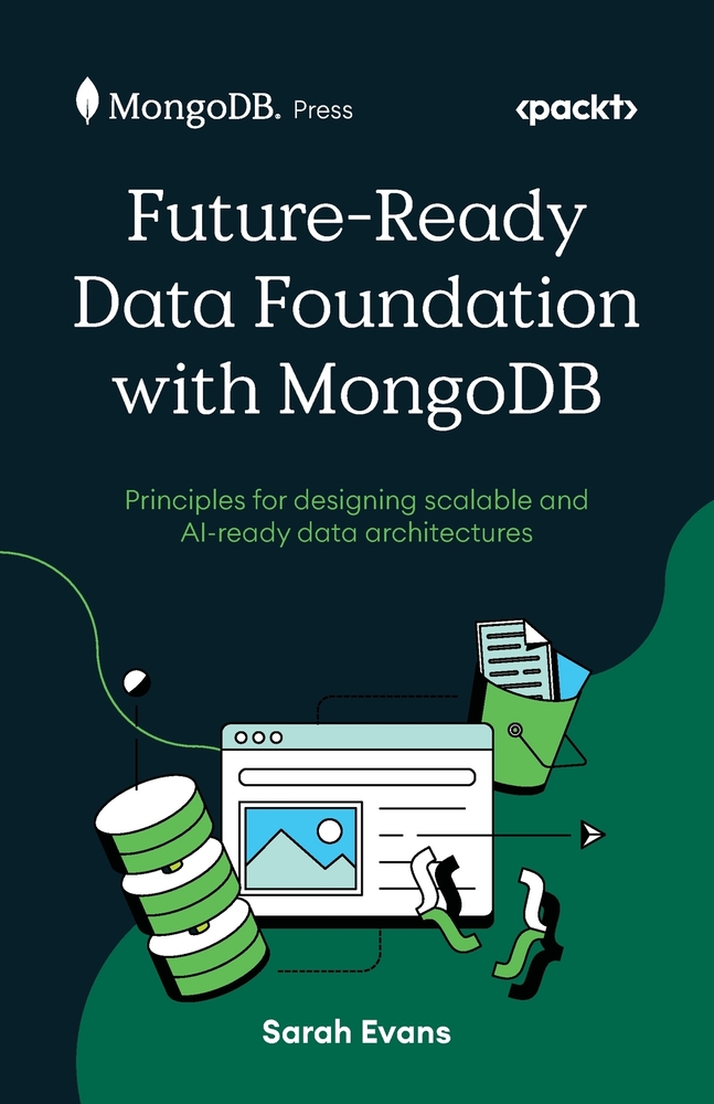 Future-Ready Data Foundation with MongoDB: Principles for designing scalable and AI-ready data architectures cover