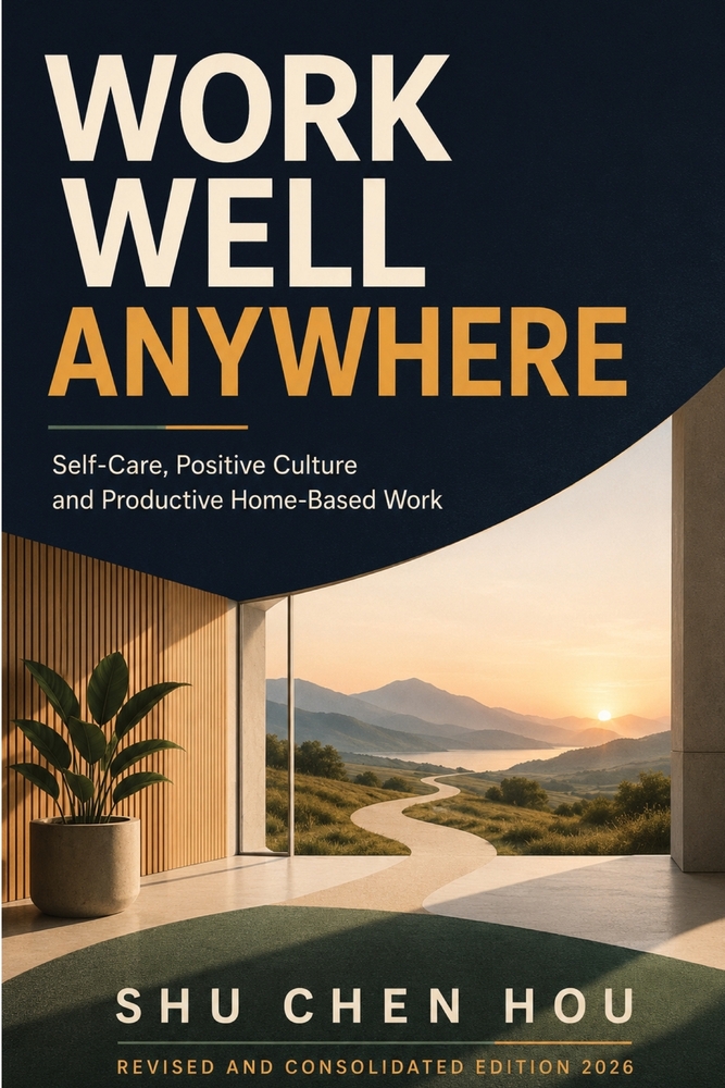 Work Well Anywhere: Self-Care, Positive Culture and Productive Home-Based Work cover