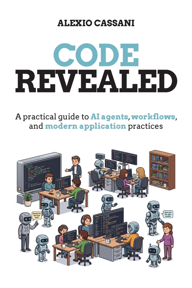 Code Revealed: A practical guide to AI agents, workflows, and modern application practices cover
