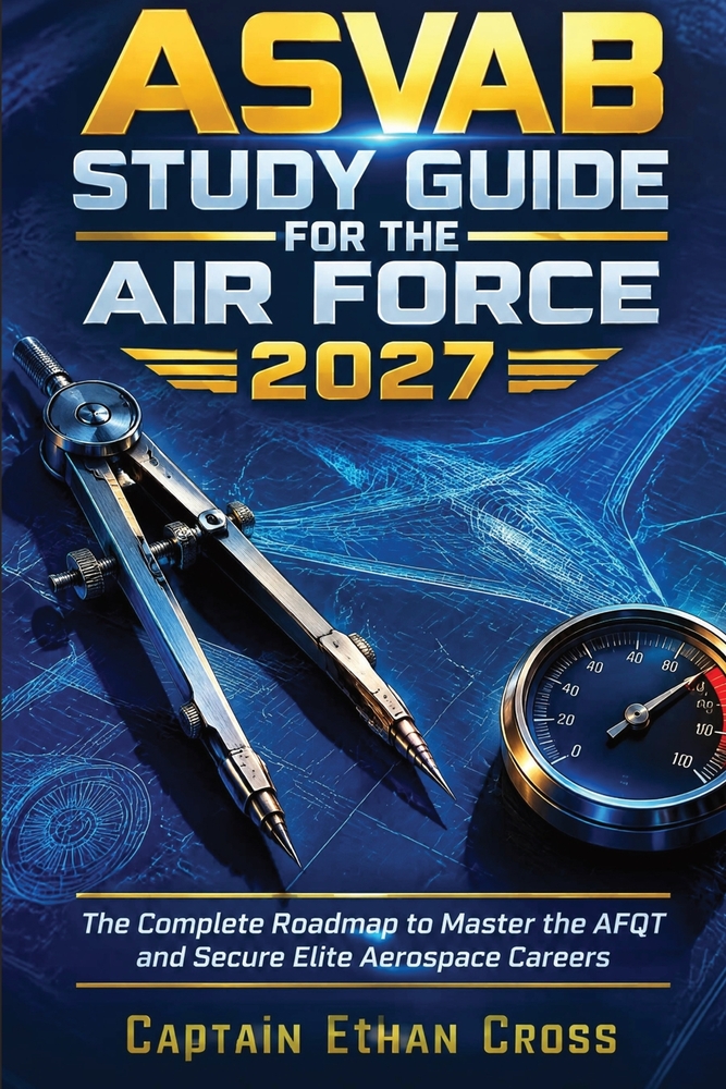 ASVAB Study Guide for the Air Force 2027: The Complete Roadmap to Master the AFQT and Secure Elite Aero‐ space Careers cover