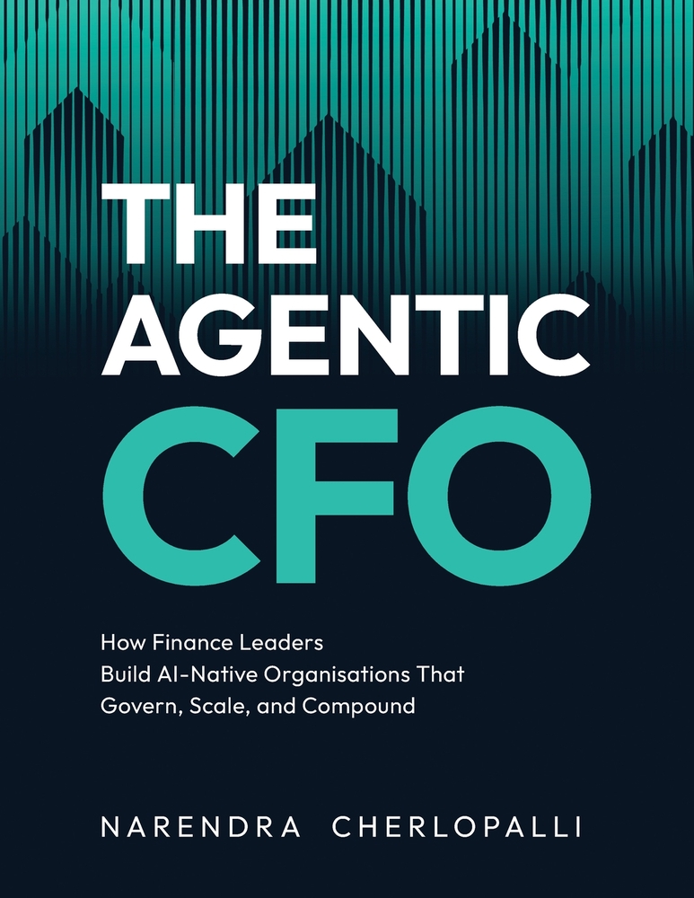 The Agentic CFO: How Finance Leaders Build AI-Native Organisations That Govern, Scale, and Compound cover