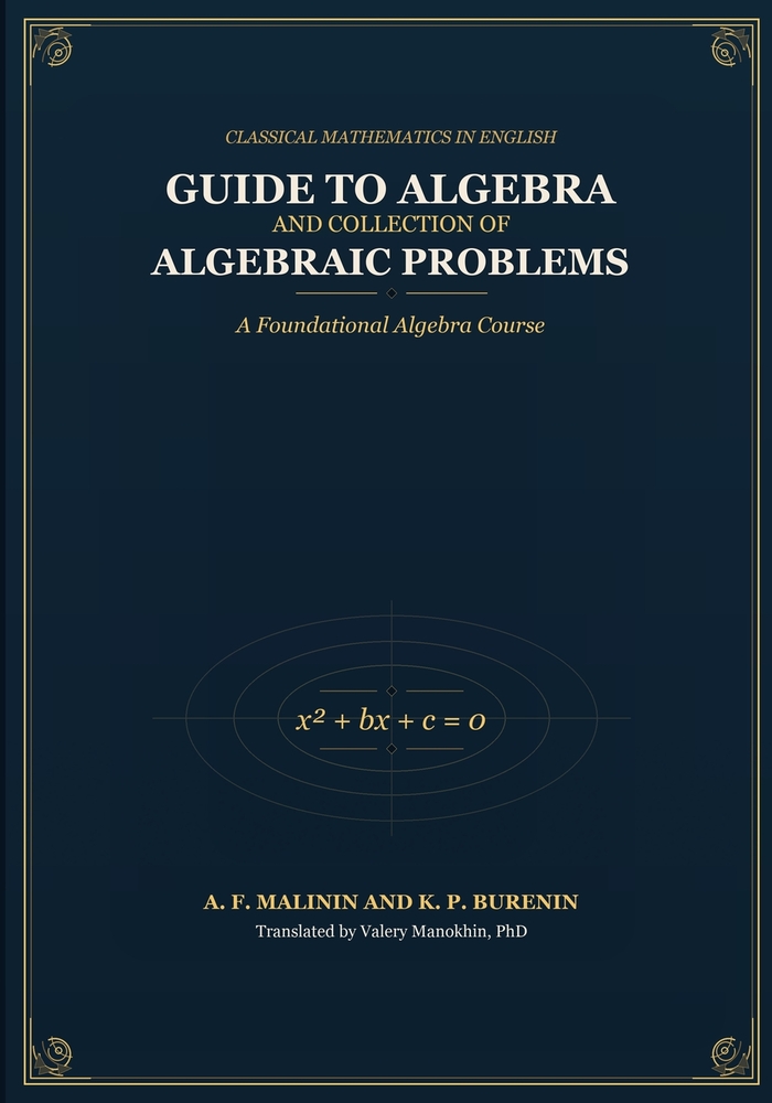Malinin and Burenin's Guide to Algebra and Collection of Algebraic Problems: A Foundational Algebra Course cover