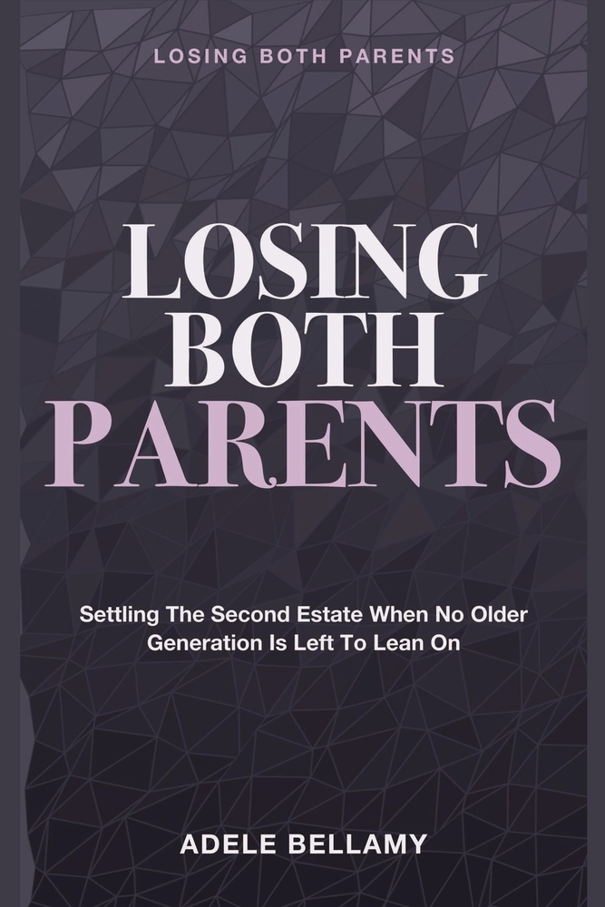 Losing Both Parents: Settling the Second Estate When No Older Generation Is Left to Lean On cover