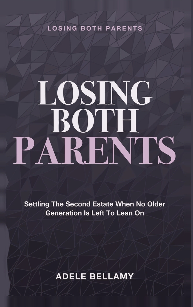 Losing Both Parents: Settling the Second Estate When No Older Generation Is Left to Lean On cover