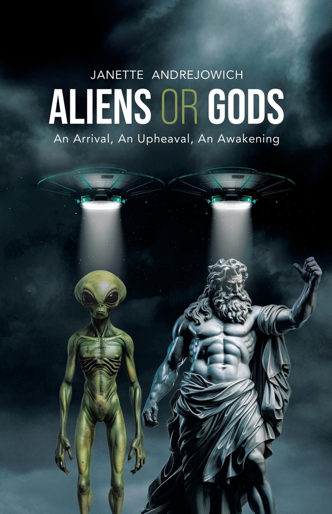 Aliens or Gods: An Arrival, An Upheaval, An Awakening cover