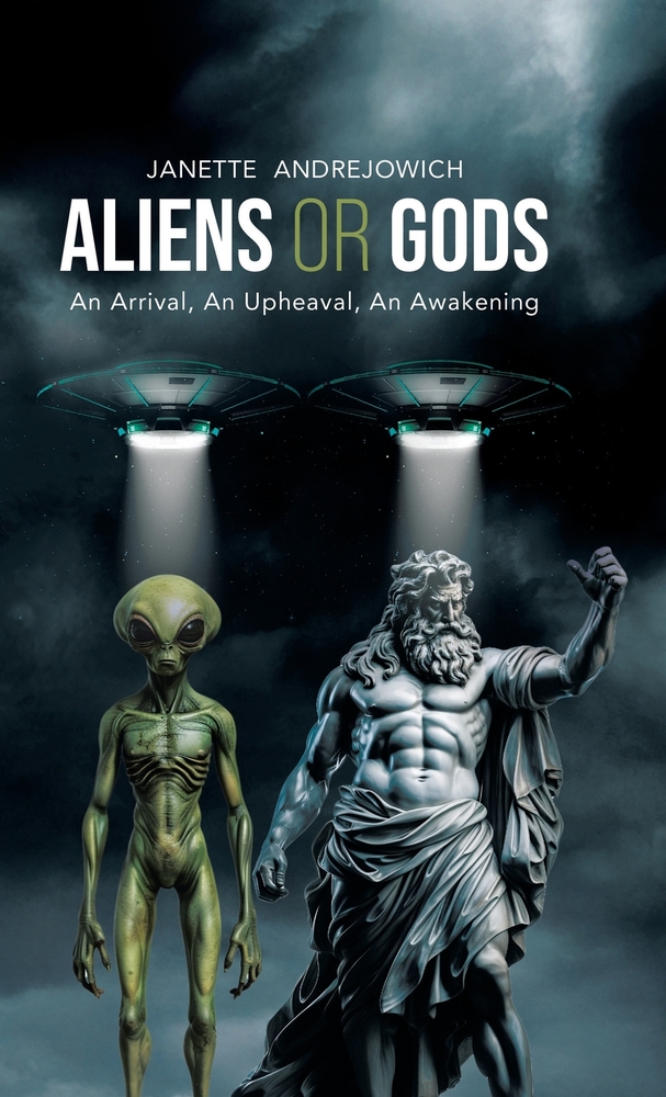 Aliens or Gods: An Arrival, An Upheaval, An Awakening cover