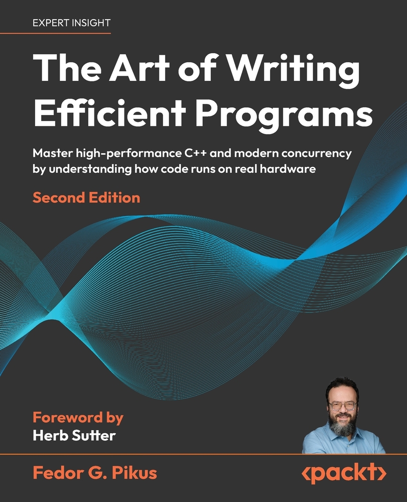 The Art of Writing Efficient Programs - Second Edition: Master high-performance C++ and modern concurrency by understanding how code runs on real hard cover