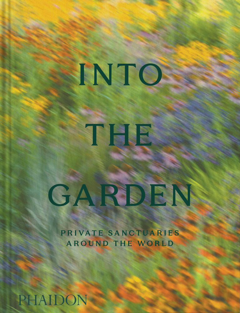 Into the Garden: Private Sanctuaries Around the World cover