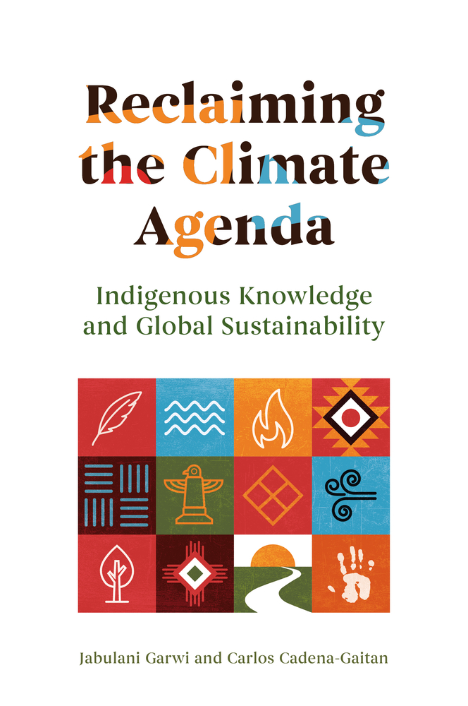 Reclaiming the Climate Agenda: Indigenous Knowledge and Global Sustainability cover