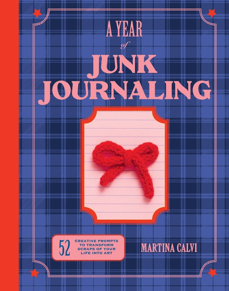Year of Junk Journaling: 52 Creative Prompts to Transform Scraps of Your Life Into Art cover
