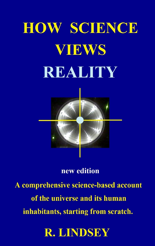 How Science Views Reality: A comprehensive science-based account of the universe and its human inhabitants, starting from scratch. cover