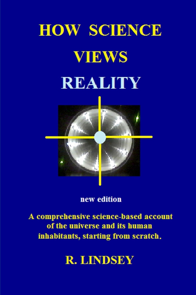 How Science Views Reality: A comprehensive science-based account of the universe and its human inhabitants, starting from scratch. cover
