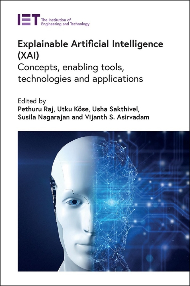 Explainable Artificial Intelligence (Xai): Concepts, Enabling Tools, Technologies and Applications cover