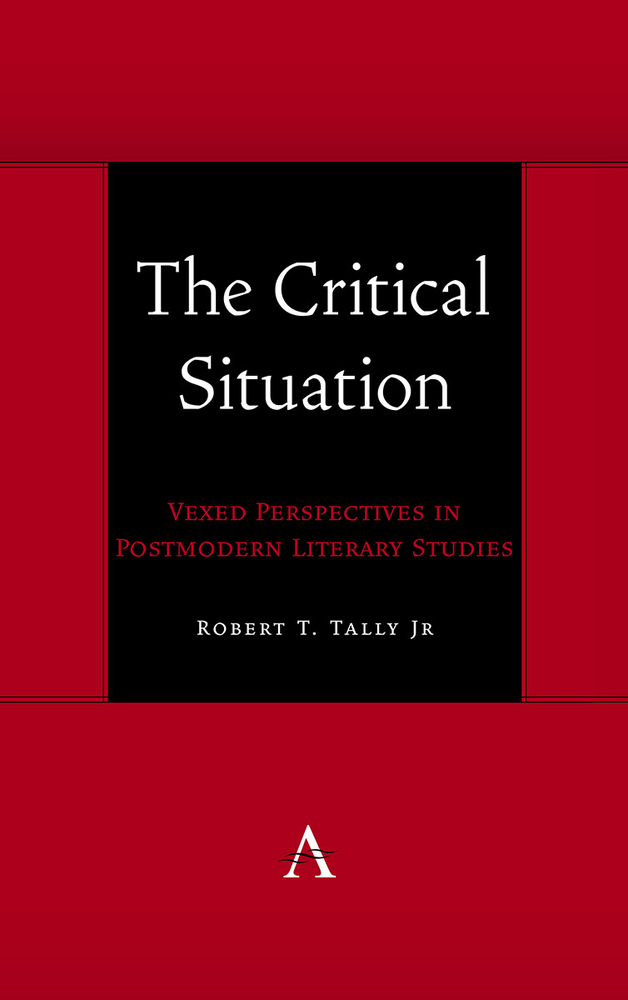 The Critical Situation: Vexed Perspectives in Postmodern Literary Studies cover
