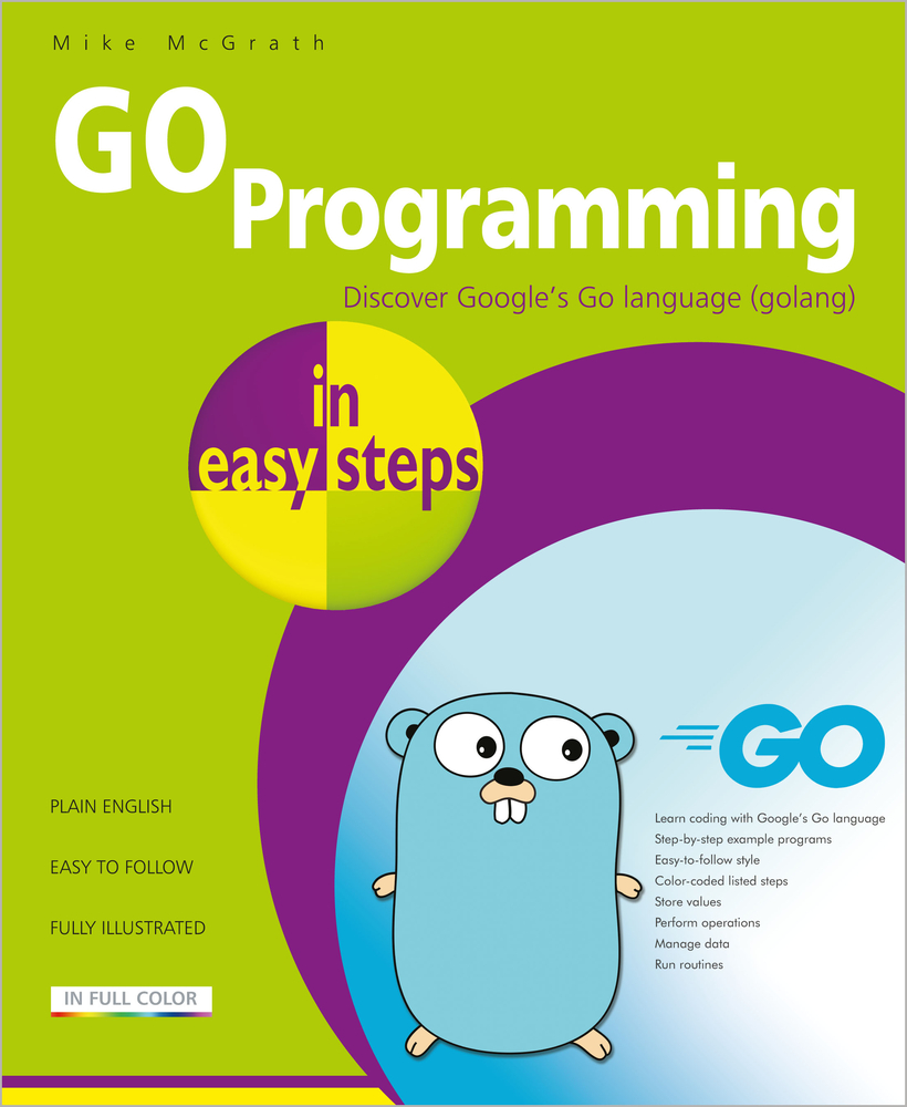 Go Programming in Easy Steps: Learn Coding with Google's Go Language cover