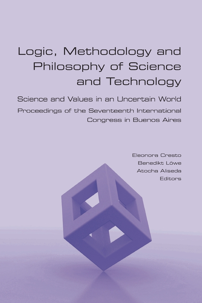 Logic, Methodology and Philosophy of Science and Technology. Science and Values in an Uncertain World. Proceedings of the Seventeenth International Co cover