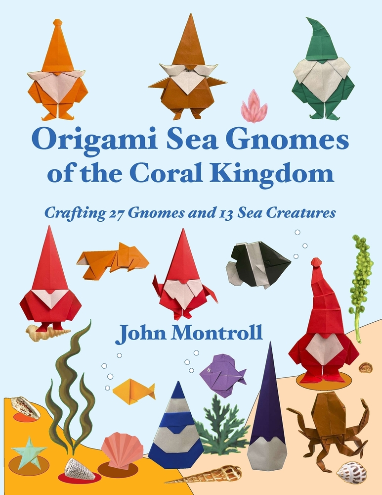 Origami Sea Gnomes of the Coral Kingdom: Crafting 27 Gnomes and 13 Sea Creatures cover