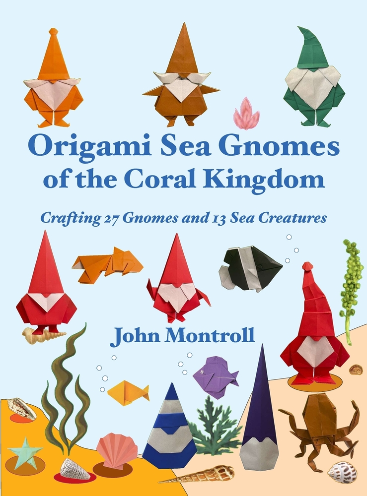 Origami Sea Gnomes of the Coral Kingdom: Crafting 27 Gnomes and 13 Sea Creatures cover