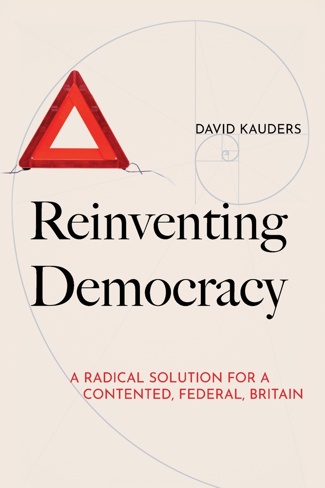 Reinventing Democracy: A radical solution for a contented, federal, Britain cover
