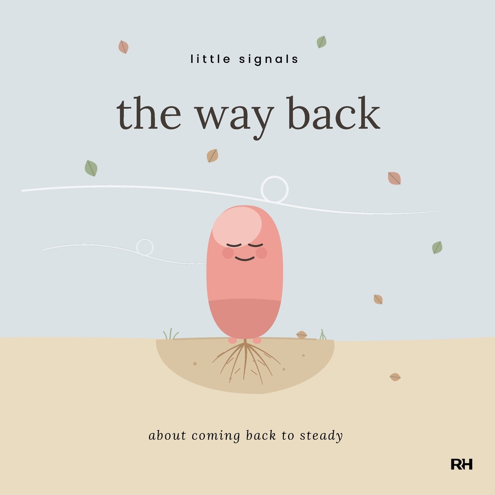 The Way Back: A Little Signals Story about coming back to steady cover