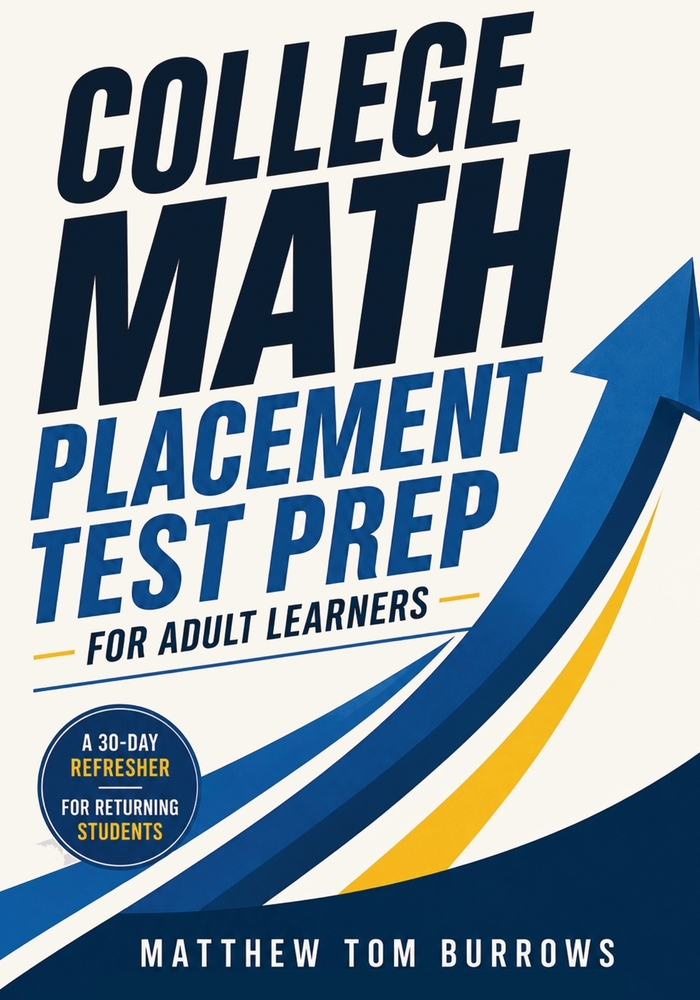 College Math Placement Test Prep for Adult Learners: A 30-Day Refresher for Returning Students cover