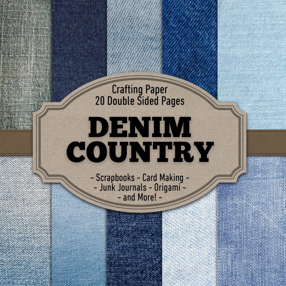 Denim Country Scrapbook Crafting Paper: 20 Double Sided Pages of Denim Jeans Designs Scrapbooking Paper For Junk Journaling, Decorative Crafts, Origam cover