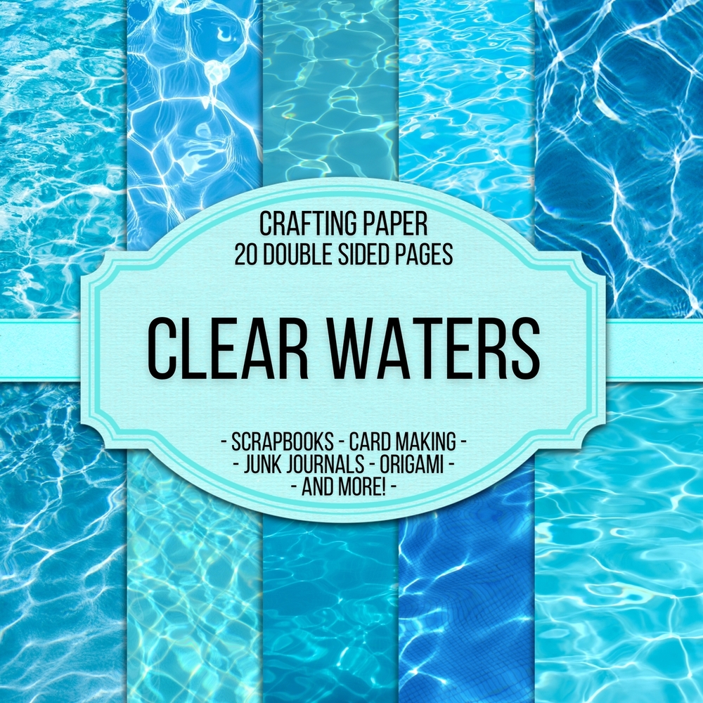 Clear Waters Scrapbook Crafting Paper: 20 Double Sided Pages of Water Reflection Designs Scrapbooking Paper For Junk Journaling, Decorative Crafts, Or cover