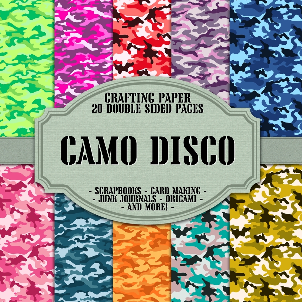 Camo Disco Scrapbook Crafting Paper: 20 Double Sided Pages of Funky Camouflage Designs Scrapbooking Paper For Junk Journaling, Decorative Crafts, Orig cover